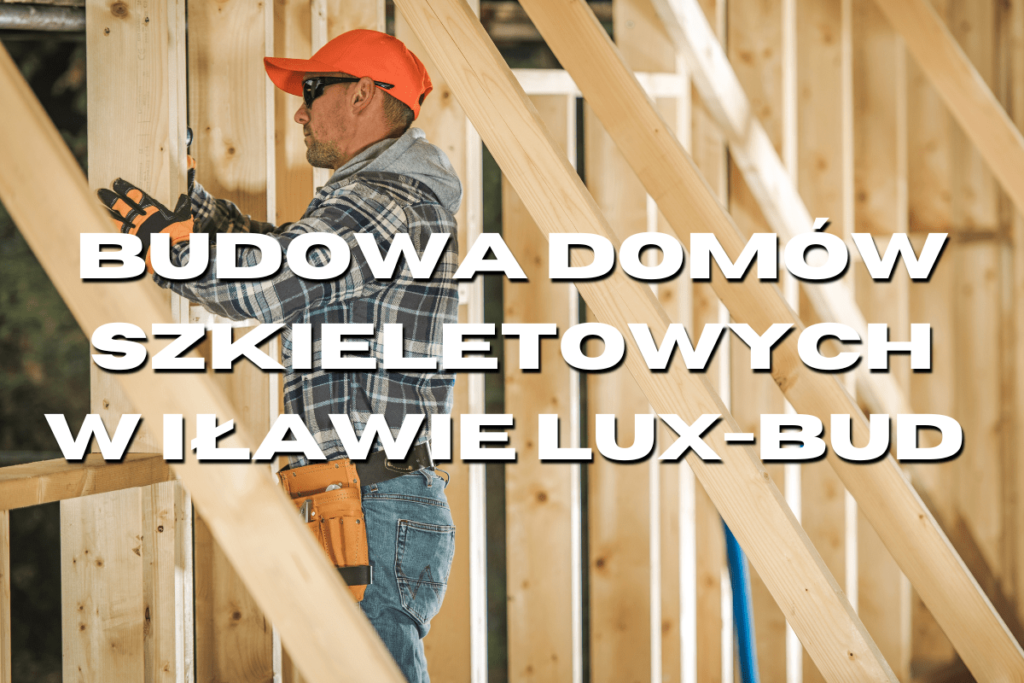 Budowa domów szkieletowych Lux-Bud
