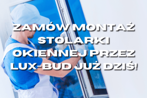 Montaż stolarki okiennej przez Lux-Bud